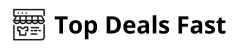 Top Deals Fast
